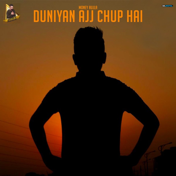 Duniyan Ajj Chup Hai songs