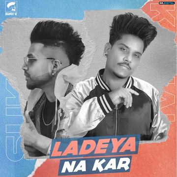 Ladeya Na Kar songs