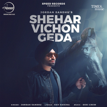 Shehar Vichon Geda songs